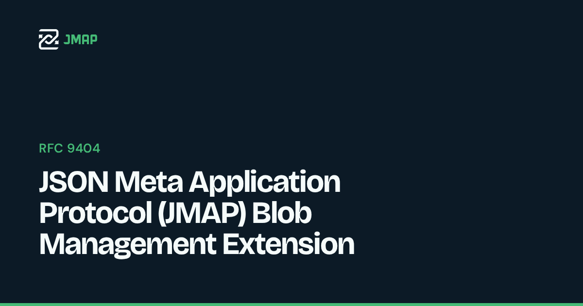 RFC 9404 – JSON Meta Application Protocol (JMAP) Blob Management Extension